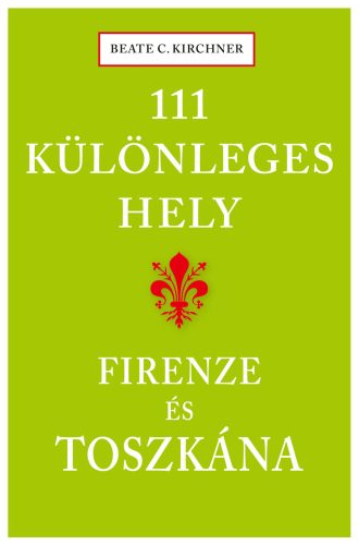 111 KÜLÖNLEGES HELY - FIRENZE ÉS TOSZKÁNA