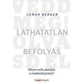   LÁTHATATLAN BEFOLYÁS - MILYEN ERŐK ALAKÍTJÁK A VISELKEDÉSÜNKET?