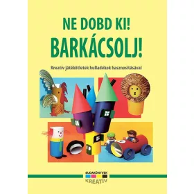 NE DOBD KI! BARKÁCSOLJ!
