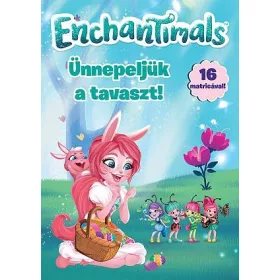 ENCHANTIMALS - ÜNNEPELJÜK A TAVASZT!