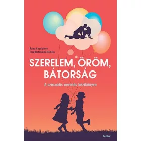   SZERELEM, ÖRÖM, BÁTORSÁG - A SZEXUÁLIS NEVELÉS KÉZIKÖNYVE