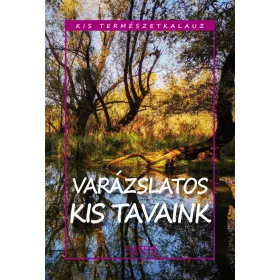 VARÁZSLATOS KIS TAVAINK - KIS TERMÉSZETKALAUZ