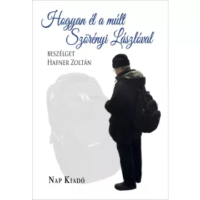   HOGYAN ÉL A MÚLT - SZÖRÉNYI LÁSZLÓVAL BESZÉLGET HAFNER ZOLTÁN