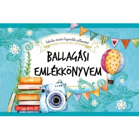   BALLAGÁSI EMLÉKKÖNYVEM - ISKOLÁS ÉVEIM LEGSZEBB PILLANATAI