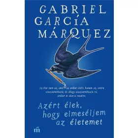 AZÉRT ÉLEK, HOGY ELMESÉLJEM AZ ÉLETEMET
