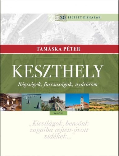 KESZTHELY - RÉGISÉGEK, FURCSASÁGOK, NYÁRÖRÖM
