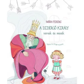 A DIDERGŐ KIRÁLY - VERSEK ÉS MESÉK -
