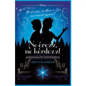   DISNEY - SORSFORDÍTÓ TÖRTÉNETEK - NE ÉREZZ, NE KÉRDEZZ!