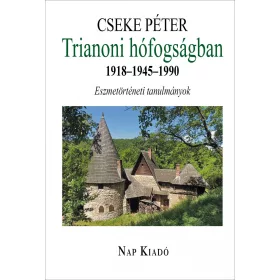 CSEKE PÉTER: TRIANONI HÓFOGSÁGBAN 1918-1945-1990