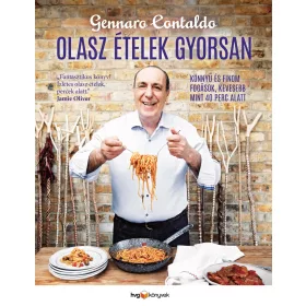   OLASZ ÉTELEK GYORSAN - KÖNNYŰ ÉS FINOM FOGÁSOK, KEVESEBB MINT 40 PERC ALATT