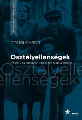 OSZTÁLYELLENSÉGEK - AZ 1951-ES BUDAPESTI KITELEPÍTÉS ZSIDÓ ÁLDOZATAI