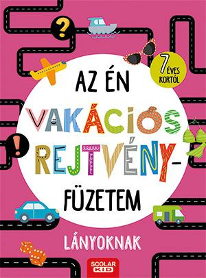 AZ ÉN VAKÁCIÓS REJTVÉNYFÜZETEM - LÁNYOKNAK