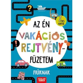 AZ ÉN VAKÁCIÓS REJTVÉNYFÜZETEM - FIÚKNAK
