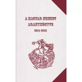 A MAGYAR NEMZET ARANYKÖNYVE 1914-1918