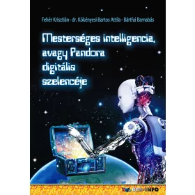   MESTERSÉGES INTELLIGENCIA, AVAGY PANDORA DIGITÁLIS SZELENCÉJE