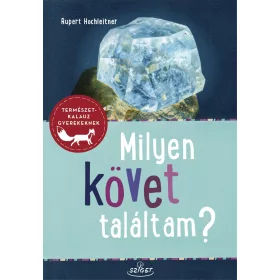   MILYEN KÖVET TALÁLTAM? - ÁSVÁNYOK-KŐZETEK-ŐSMARADVÁNYOK