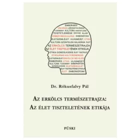   AZ ERKÖLCS TERMÉSZETRAJZA - AZ ÉLET TISZTELETÉNEK ETIKÁJA