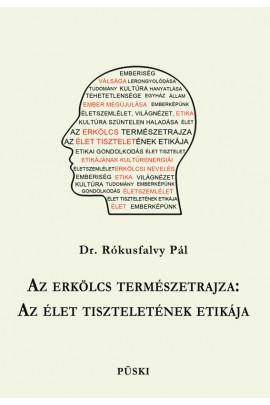 AZ ERKÖLCS TERMÉSZETRAJZA - AZ ÉLET TISZTELETÉNEK ETIKÁJA