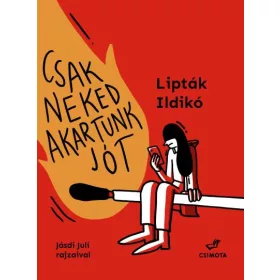 CSAK NEKED AKARTUNK JÓT