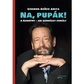 NA, PUPÁK! - A KARINTHY-AKI SZÍNHÁZAT CSINÁLT
