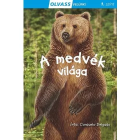 A MEDVÉK VILÁGA - OLVASS VELÜNK! (1.SZINT)
