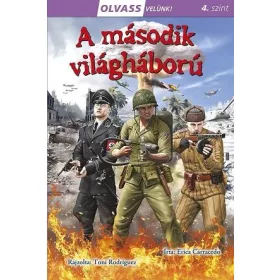 A MÁSODIK VILÁGHÁBORÚ - OLVASS VELÜNK! (4.SZINT)