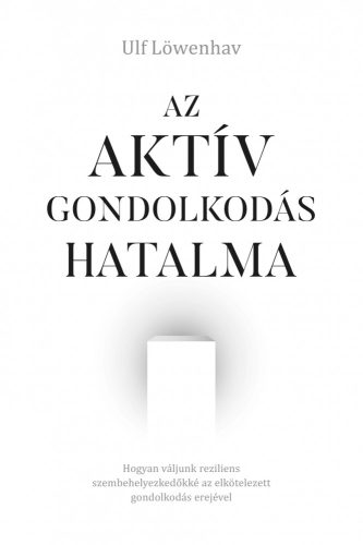 AZ AKTÍV GONDOLKODÁS HATALMA