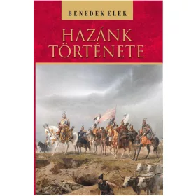 BENEDEK ELEK: HAZÁNK TÖRTÉNETE - AZ IFJUSÁG SZÁMÁRA -