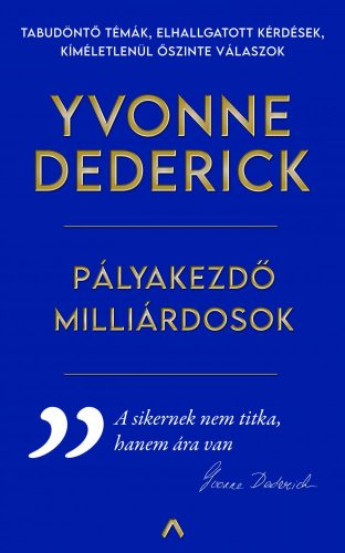 PÁLYAKEZDŐ MILLIÁRDOSOK  ÚTIKALAUZ A VALÓDI SIKERHEZ