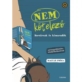   NEM KÖTELEZŐ - KORTÁRSAK ÉS KIMARADÓK - SZÖVEGGYŰJTEMÉNY KÖZÉPISKOLÁSOKNAK  MAG