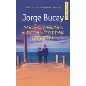 MESÉK, MELYEK MEGTANÍTOTTAK SZERETNI