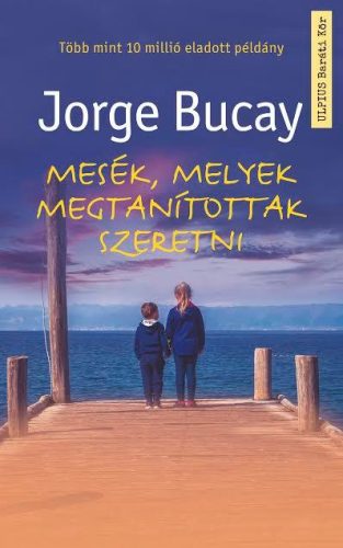 MESÉK, MELYEK MEGTANÍTOTTAK SZERETNI