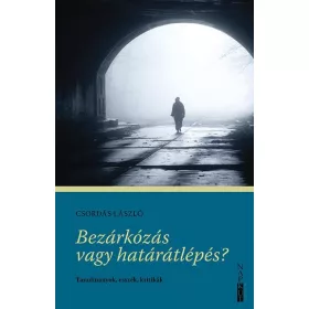 CSORDÁS LÁSZLÓ: BEZÁRKÓZÁS VAGY HATÁRÁTLÉPÉS?