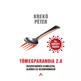   TÖMEGPARANOIA 2.0 - ÖSSZEESKÜVÉS-ELMÉLETEK, ÁLHÍREK ÉS DEZINFORMÁCIÓ