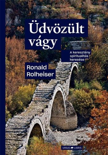 ÜDVÖZÜLT VÁGY - A KERESZTÉNY SPIRITUALITÁS KERESÉSE