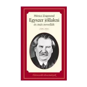 EGYSZER JÓLLAKNI ÉS MÁS NOVELLÁK