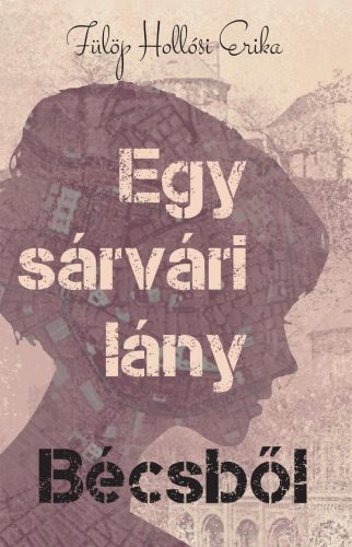 EGY SÁRVÁRI LÁNY BÉCSBŐL