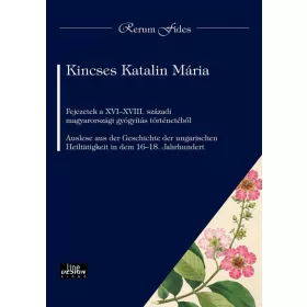   FEJEZETEK A XVI-XVIII. SZÁZADI MAGYARORSZÁGI GYÓGYÍTÁS TÖRTÉNETÉBŐL
