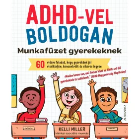KELLI MILLER: ADHD-VEL BOLDOGAN - MUNKAFÜZET GYEREKEKNEK