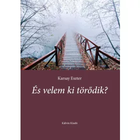 ÉS VELEM KI TÖRŐDIK?