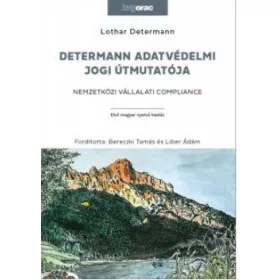   DETERMANN ADATVÉDELMI JOGI ÚTMUTATÓJA - NEMZETKÖZI VÁLLALATI COMPLIANCE