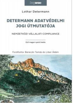 DETERMANN ADATVÉDELMI JOGI ÚTMUTATÓJA - NEMZETKÖZI VÁLLALATI COMPLIANCE