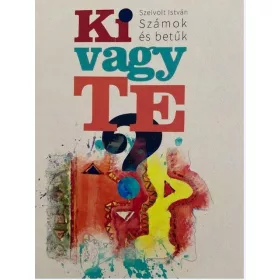 KI VAGY TE? - SZÁMOK ÉS BETŰK