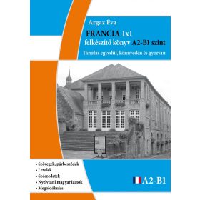 FRANCIA 1X1 FELKÉSZÍTŐ KÖNYV A2 - B1 SZINT
