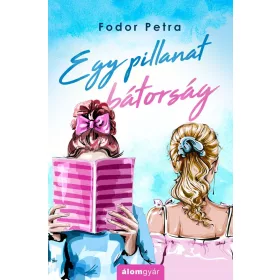 EGY PILLANAT BÁTORSÁG