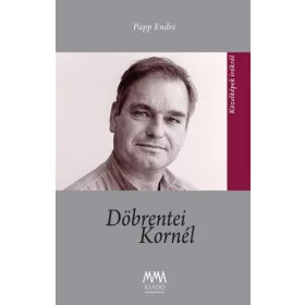 PAPP ENDRE: DÖBRENTEI KORNÉL - KÖZELKÉPEK ÍRÓKRÓL