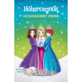 ASTRID FOSS: AZ ELVARÁZSOLT VÍZESÉS - HÓHERCEGNŐK 4.
