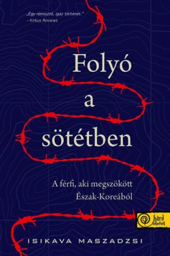 FOLYÓ A SÖTÉTBEN - A FÉRFI, AKI MEGSZÖKÖTT ÉSZAK-KOREÁBÓL