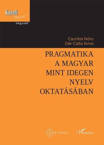 PRAGMATIKA A MAGYAR MINT IDEGEN NYELV OKTATÁSÁBAN