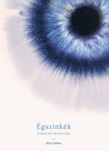ÉGSZÍNKÉK - LÉLEKTANI TÖRTÉNETEK